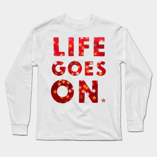 LIFE GOES ON Long Sleeve T-Shirt